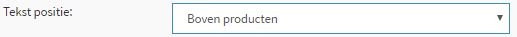 tekst pagina boven of onder de prodcuten